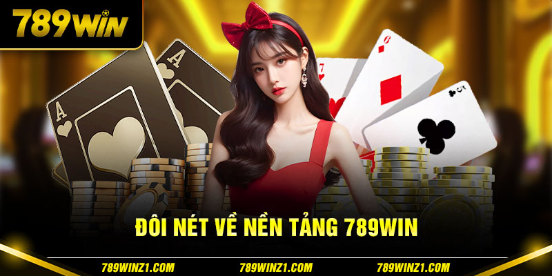 Tổng quan về nền tảng 789win