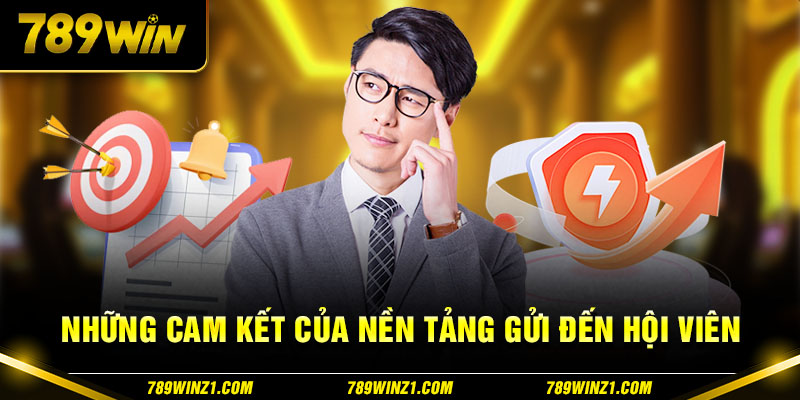 Lời cam kết của 789win đối với tất cả hội viên